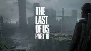 بازی بعدی ناتی داگ The Last of Us Part 3 نخواهد بود